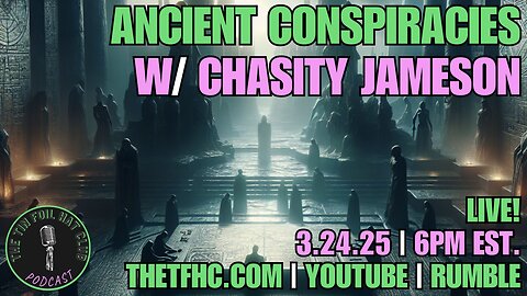 Ancient Conspiracies w/ Chasity Jameson