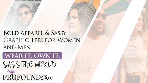 Profound Sass® | Bold Apparel & Sassy Graphic Tees for Women and Men