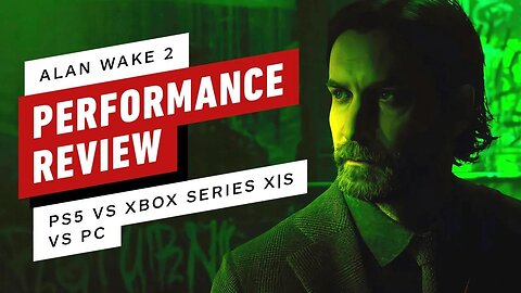 Alan Wake 2 Performance Review - PS5 vs Xbox Series X_S vs PC