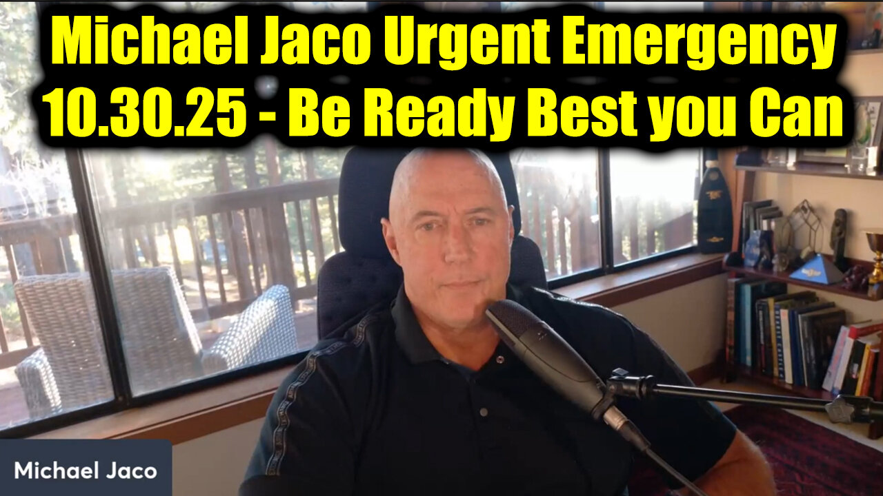 Michael Jaco Urgent Emergency 10.30.25 - Be Ready Best you Can