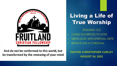 Living a Life of True Worship - Fruitland Christian Fellowship - Pastor Christopher Curley