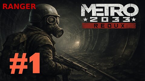 Metro 2033 Redux Ep. 1: Ranger Difficulty Begins! (Twitch Archive)