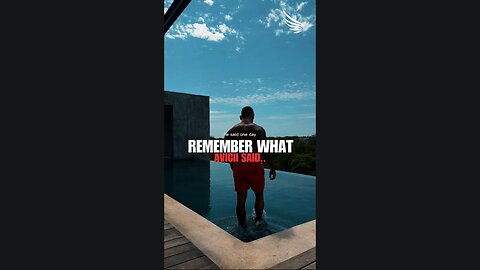 Remember what Avicci said...