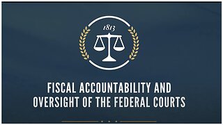 House Judiciary (GOP): Fiscal Accountability and Oversight of the Federal Courts