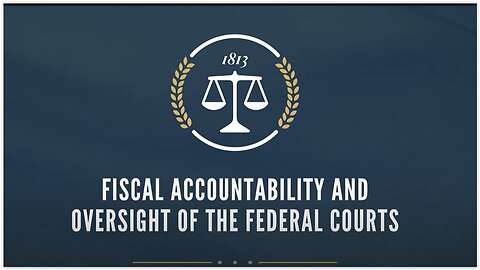 House Judiciary (GOP): Fiscal Accountability and Oversight of the Federal Courts