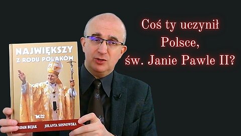 BookTube: Coś ty uczynił Polsce, św. Janie Pawle II?