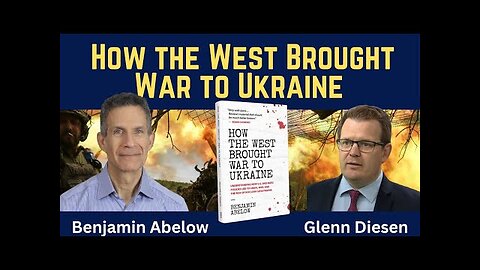 Benjamin Abelow: How the West Brought War to Ukraine