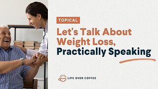 Let’s Talk About Weight Loss, Practically Speaking