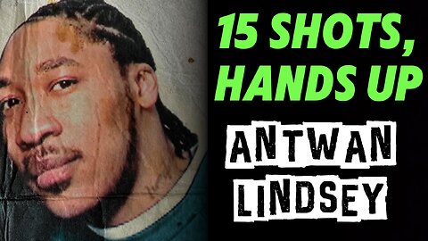 15 SHOTS, HANDS UP! Was Antwan Lindsey´s Death About Race?