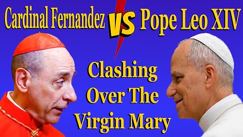 Pope Leo XIV Clashes With Cardinal Fernandez Over The Virgin Mary?