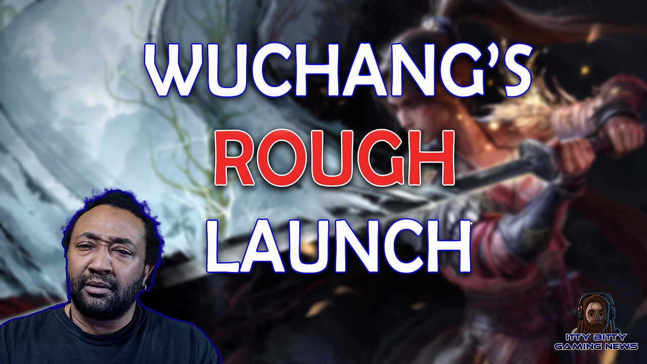 Wuchang's Rough Launch / NASCAR 25 / Dying Light: The Beast Delayed