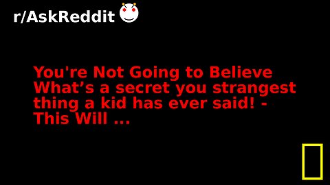 You're Not Going to Believe What’s a secret you strangest thing a kid has ever said! - This Will ...