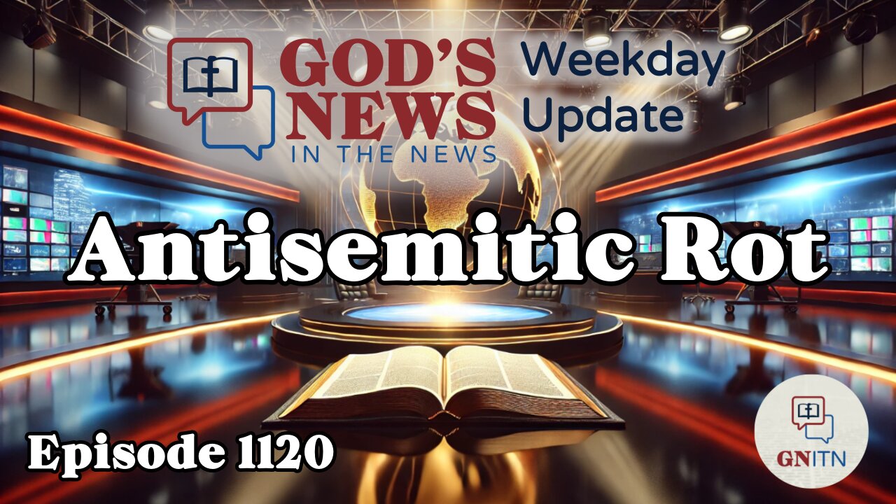 GNITN Episode 1120 - Antisemitic Rot