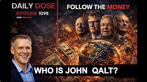 THE DAILY DOSE W/ JOSH REID - FOLLOW THE MONEY. WHO IS JOHN QALT?