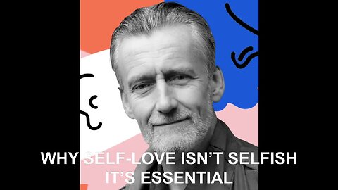 WHY SELF-LOVE ISN’T SELFISH - IT’S ESSENTIAL - Simon Calderbank with Jane Applegath