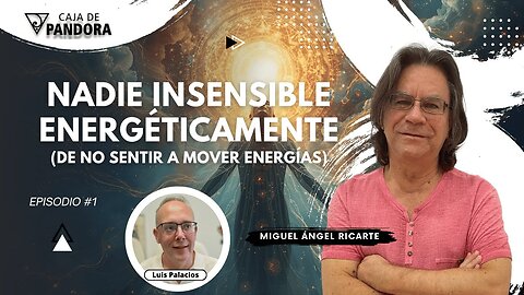 Nadie insensible energéticamente. (De no sentir a mover energías) con Miguel Ángel Ricarte