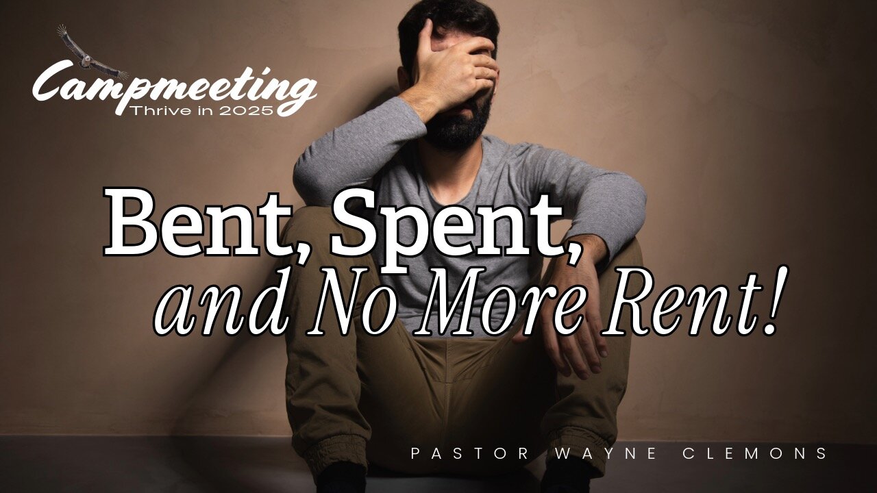 Bent, Spent, and No Rent - Pastor Wayne Clemons