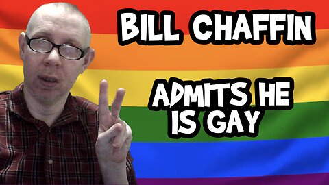 Bill Chaffin Admits He is a Gay Man