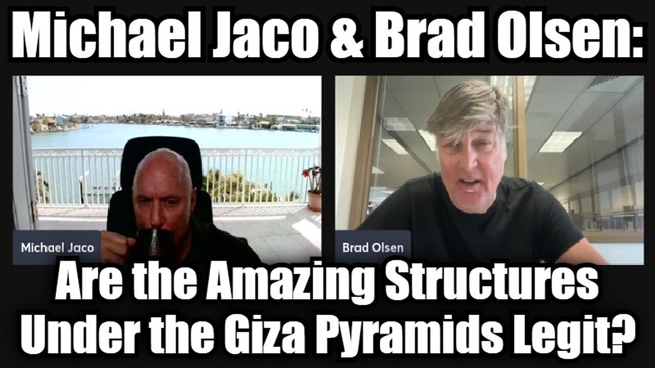 Michael Jaco & Brad Olsen: Are the Amazing Structures Under the Giza Pyramids Legit?