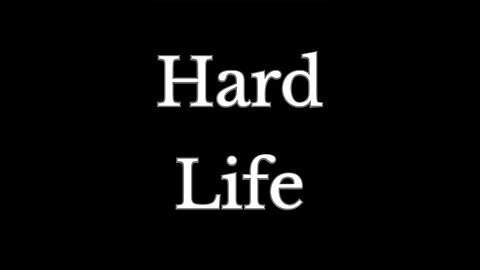 Hard Life