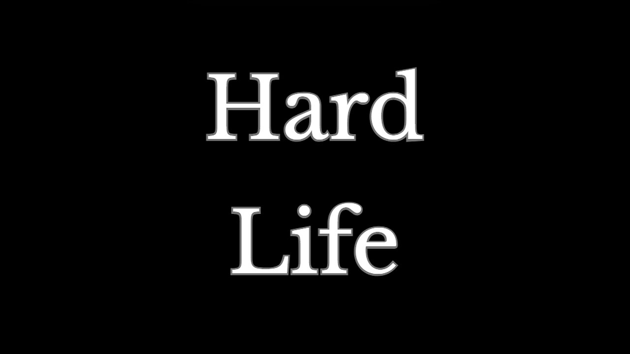 Hard Life