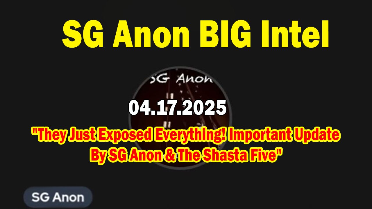 SG Anon BIG Intel: "They Just Exposed Everything! Important Update By SG Anon & The Shasta Five"