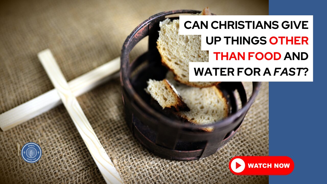 Can Christians give up things other than food and water for a fast?