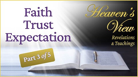 Faith. Trust. Expectation. - Part 3 of 5