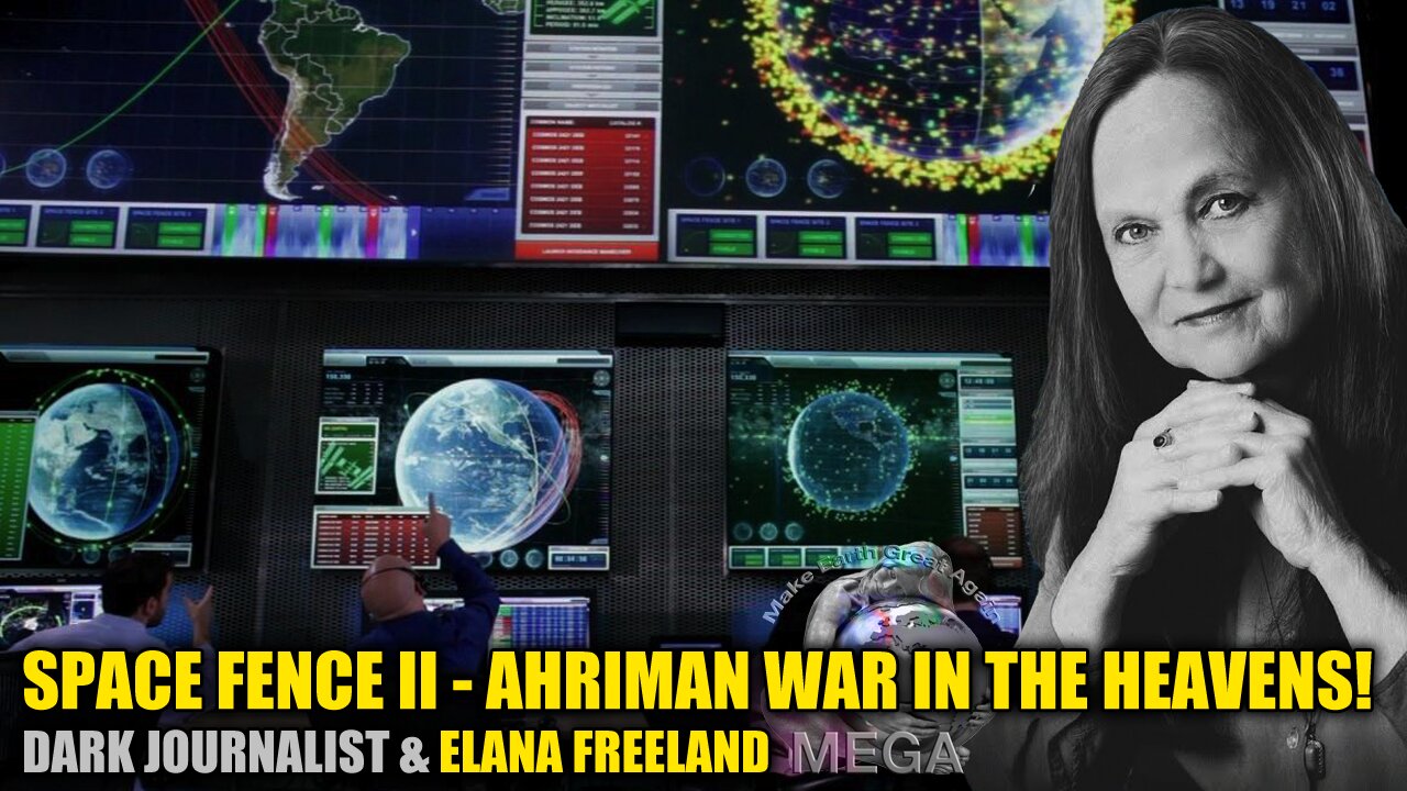 Global(ist) Surveillance & Control System SPACE FENCE II - AHRIMAN WAR IN THE HEAVENS! Dark Journalist & ELANA FREELAND (2016)