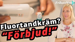 "Vi måste förbjuda fluorid i tandkrämen" - Lisa Bergström