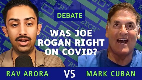 Rav Arora vs Mark Cuban DEBATE On Whether Joe Rogan Was Right On Covid Vaccines For Young People