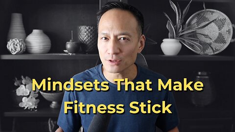 3 Simple Mindsets That Make Fitness Finally Stick