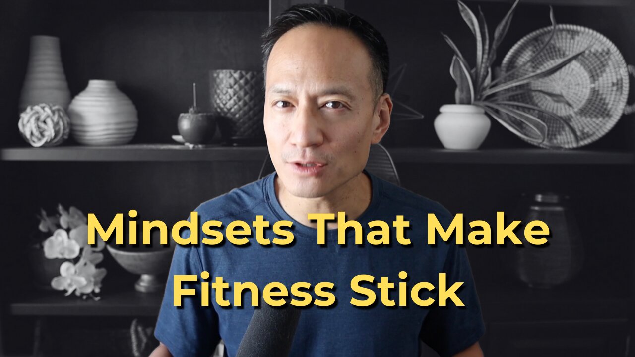 3 Simple Mindsets That Make Fitness Finally Stick