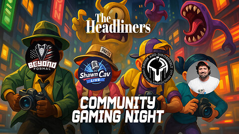 The Headliners & Other Variety Gaming | Community Gaming Night!