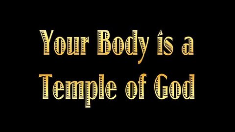 Did You Know That The Human Body is a Temple for God!