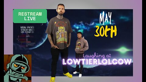 Lowtiergod Restream || May 30th || Bring Popcorn🍿