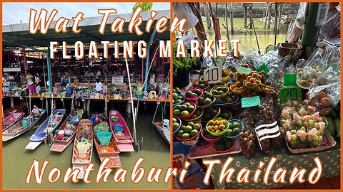 Wat Takien Floating Market - Great Day Trip From Bangkok - Nonthaburi Thailand 2025