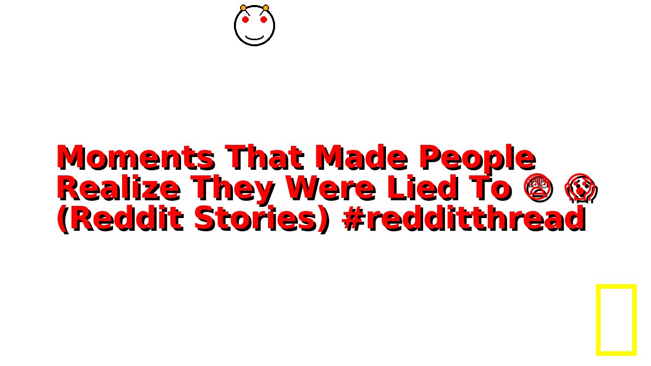 Moments That Made People Realize They Were Lied To 😨 😱 (Reddit Stories) #redditthread