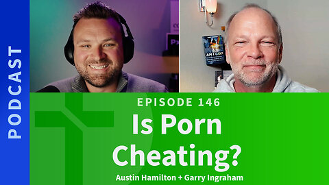 146: Is Porn Cheating? A Conversation With Austin Hamilton, the Pxrn Coach