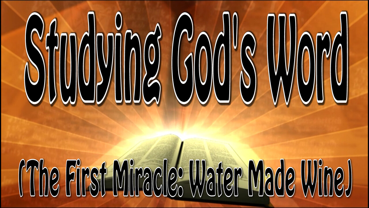 Studying God's Word (The First Miracle: Water Made Wine)
