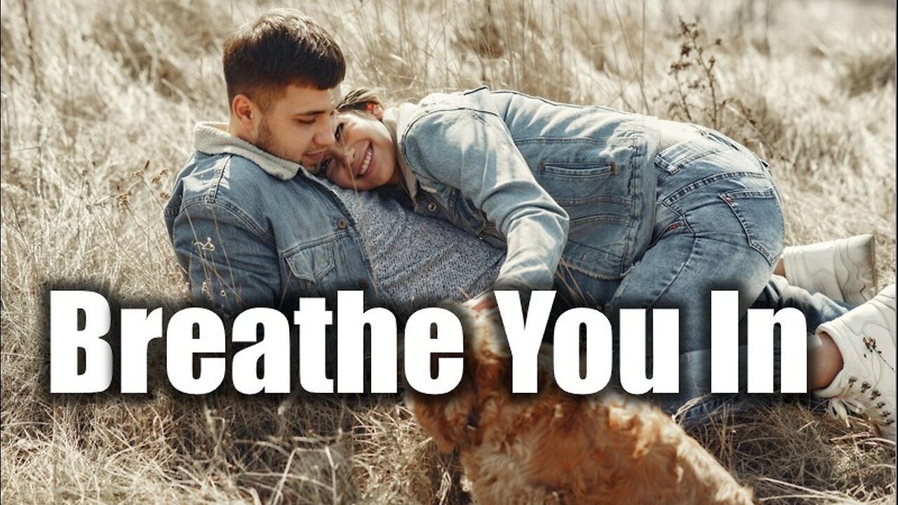 A love song that captures longing, memories and warmth of a love that never fades | Breathe You In