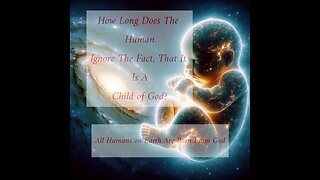 Every Human On Earth Is A Child Of God