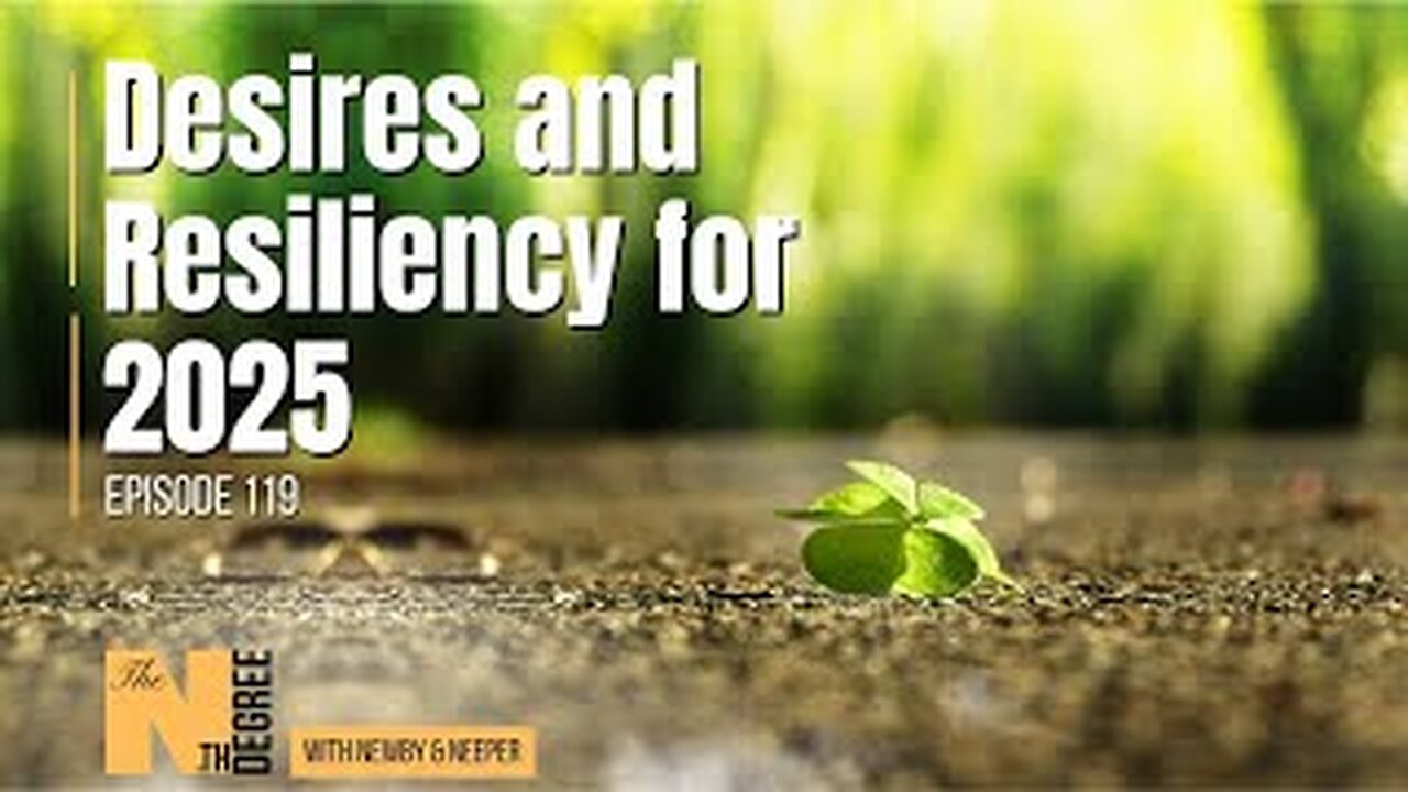 119: Desires and Resiliency for 2025 - The Nth Degree