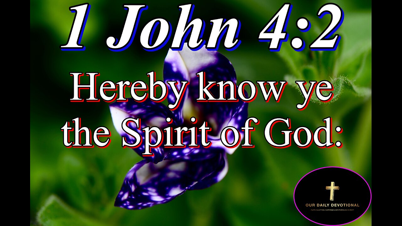 1 John 4:2, Every spirit that confesseth that Jesus Christ is come in the flesh is of God: