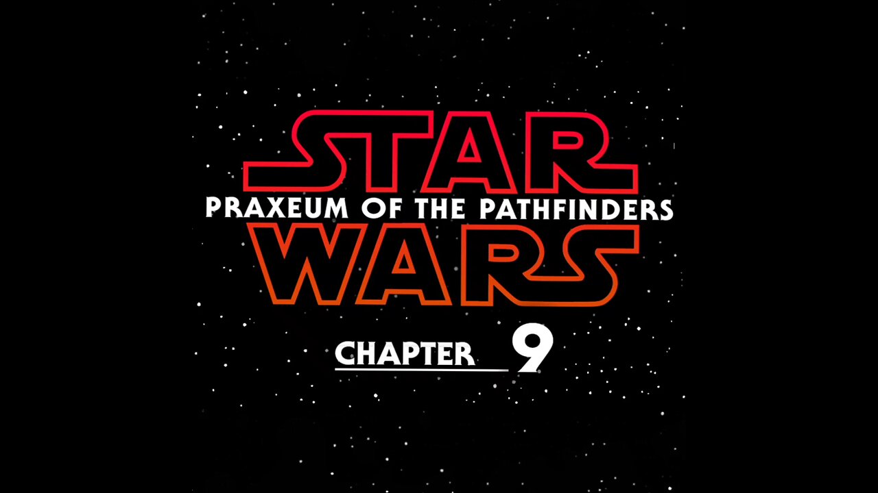 Star Wars: Praxeum of The Pathfinders, Chapter 9.