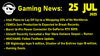 Gaming News | Intel | TSMC | Wuchang Fallen Feathers | Elden Ring | Deals | 25 JUL 2025