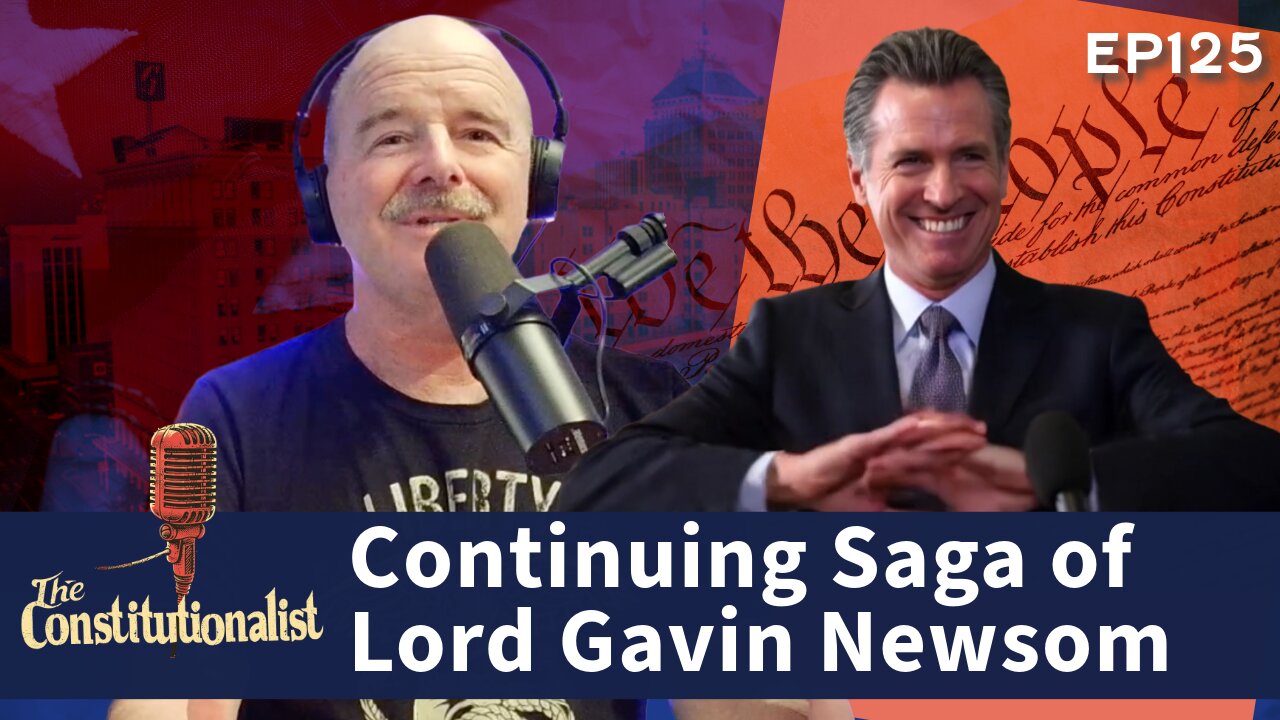 The Constitutionalist - Continuing Saga of Lord Gavin Newsom