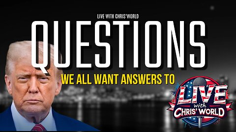 LIVE WITH CHRIS’WORLD - I Have So Many Questions Right Now