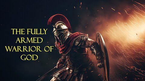The Armor of God: The Fully Armed Warrior of God