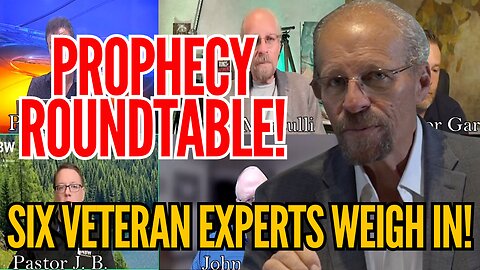 Prophecy Roundtable with Six Experts!